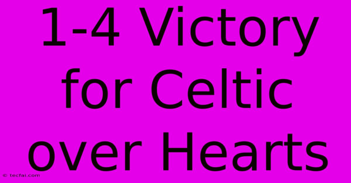 1-4 Victory For Celtic Over Hearts