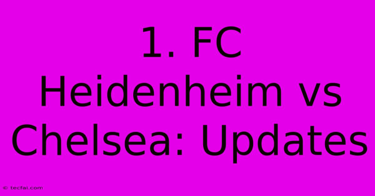 1. FC Heidenheim Vs Chelsea: Updates