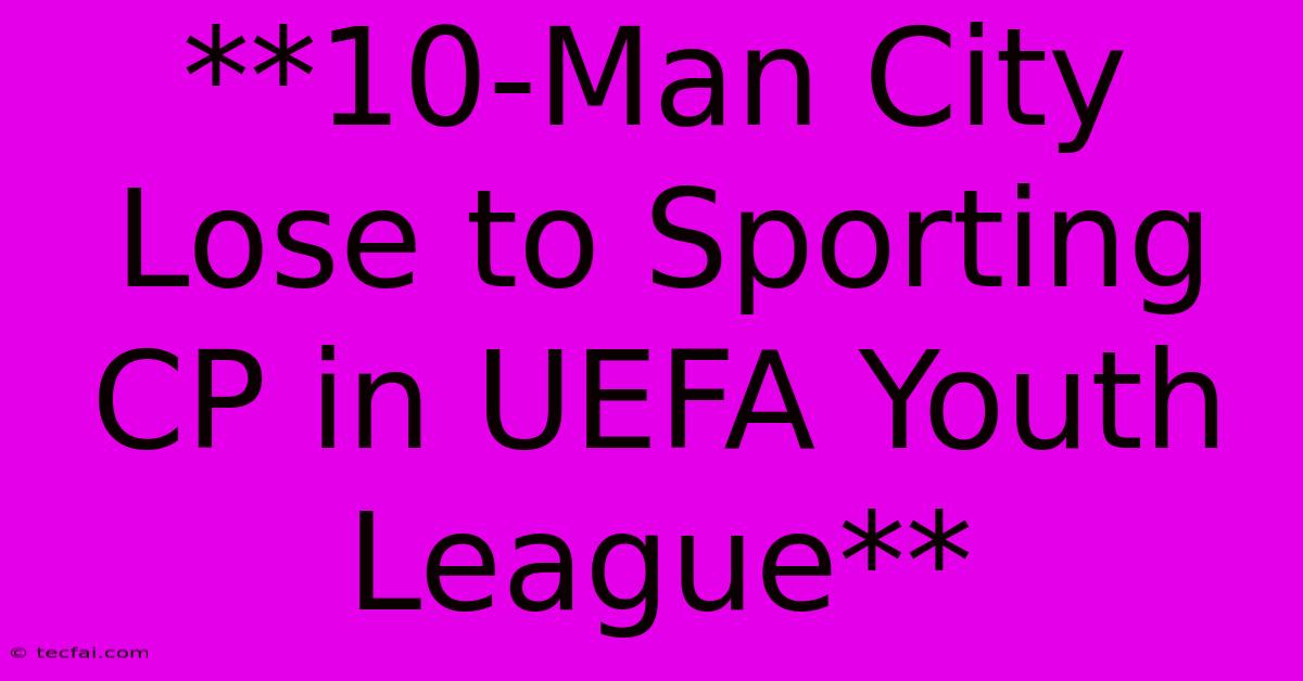 **10-Man City Lose To Sporting CP In UEFA Youth League**