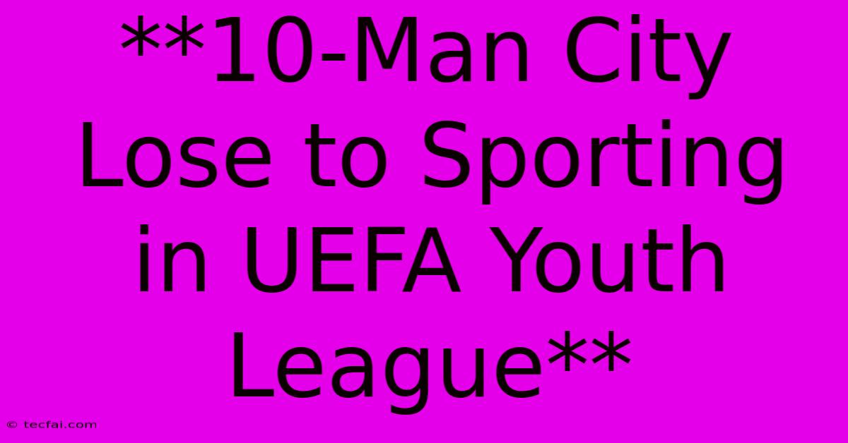 **10-Man City Lose To Sporting In UEFA Youth League**