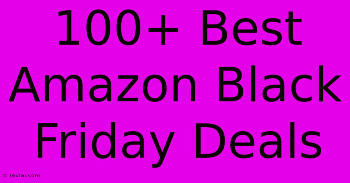 100+ Best Amazon Black Friday Deals