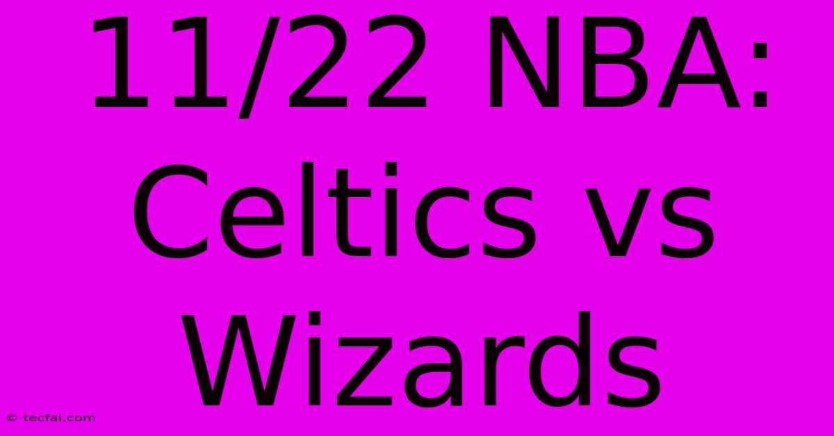 11/22 NBA: Celtics Vs Wizards