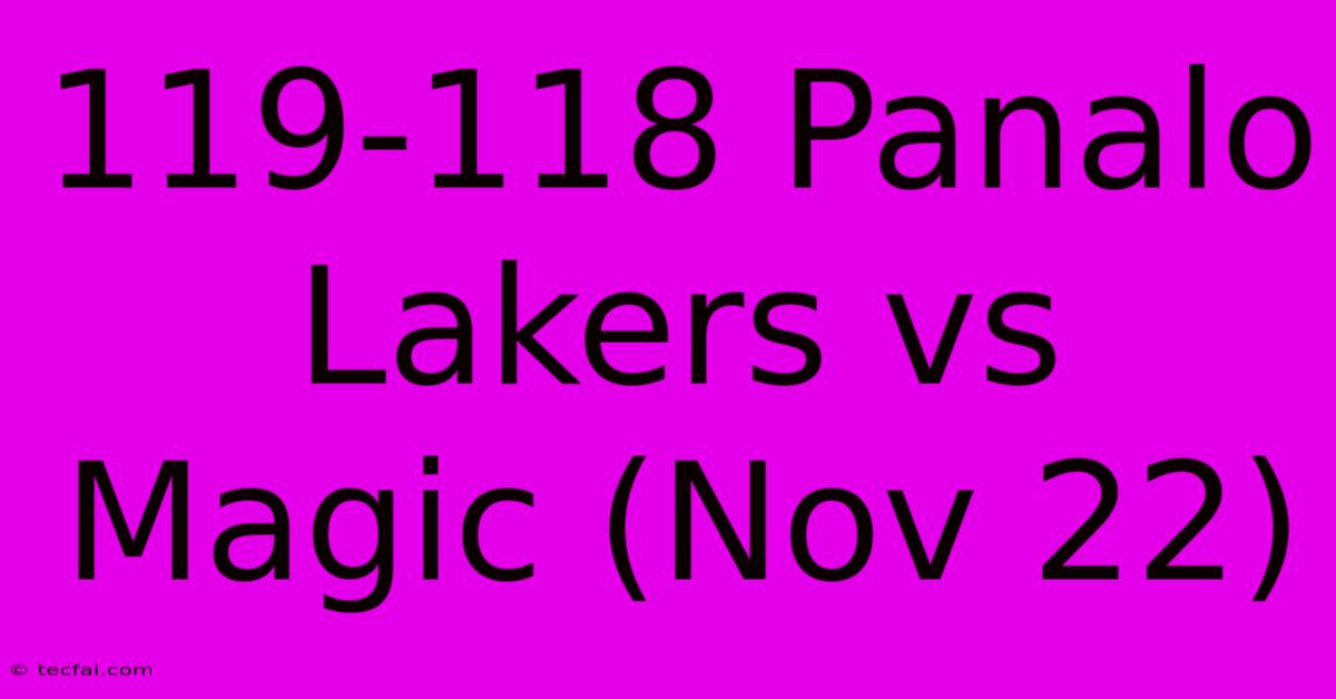 119-118 Panalo Lakers Vs Magic (Nov 22)