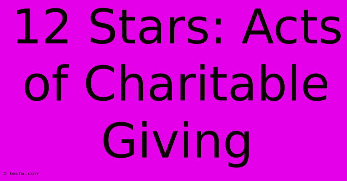 12 Stars: Acts Of Charitable Giving