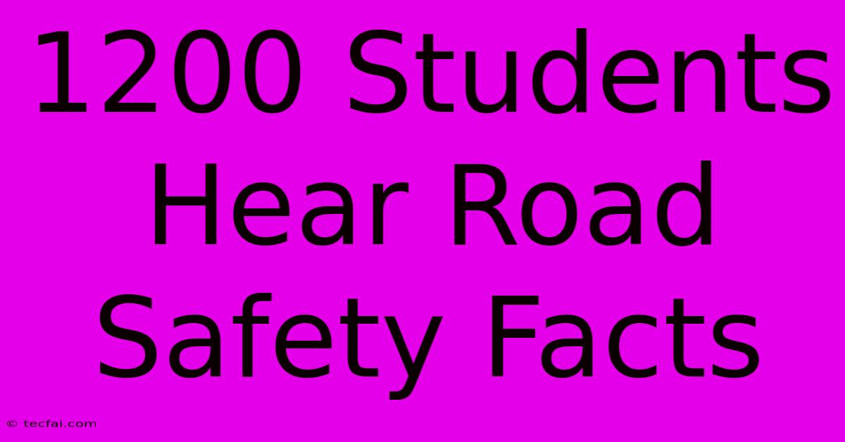 1200 Students Hear Road Safety Facts