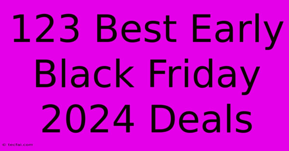 123 Best Early Black Friday 2024 Deals