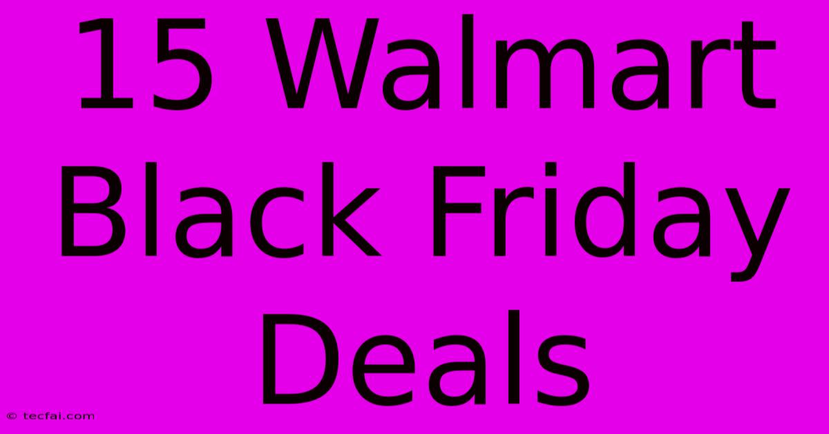 15 Walmart Black Friday Deals