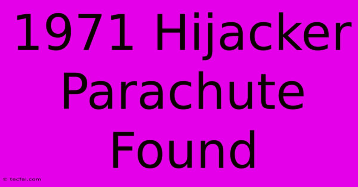 1971 Hijacker Parachute Found