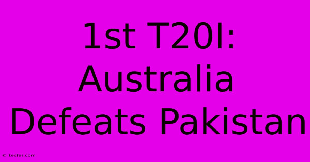 1st T20I: Australia Defeats Pakistan