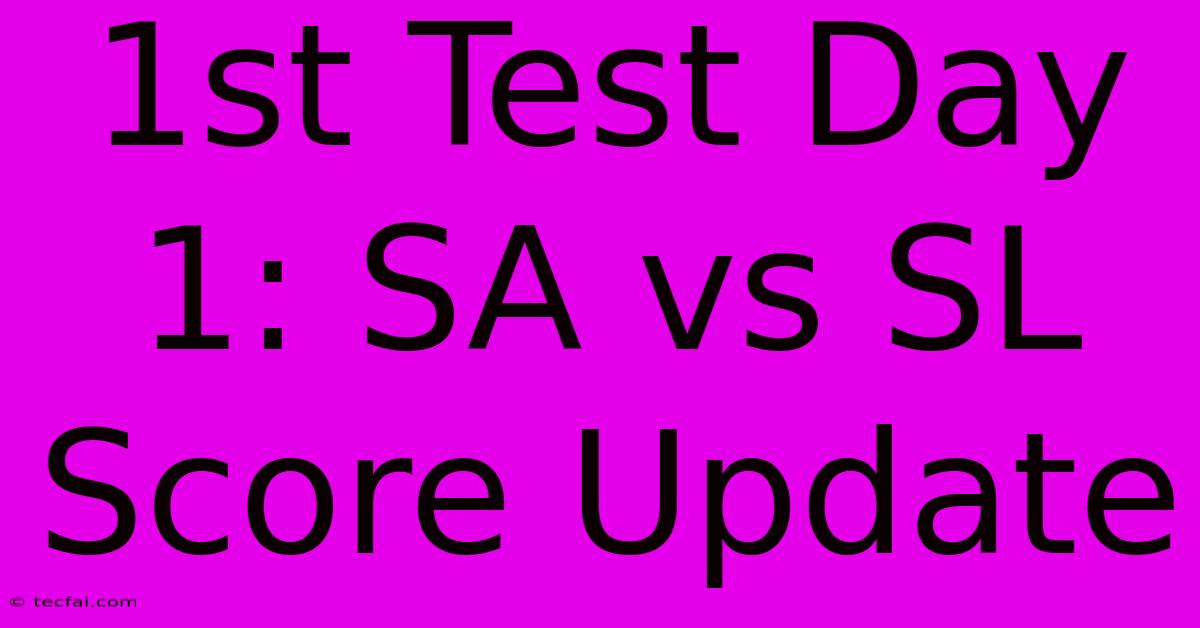 1st Test Day 1: SA Vs SL Score Update