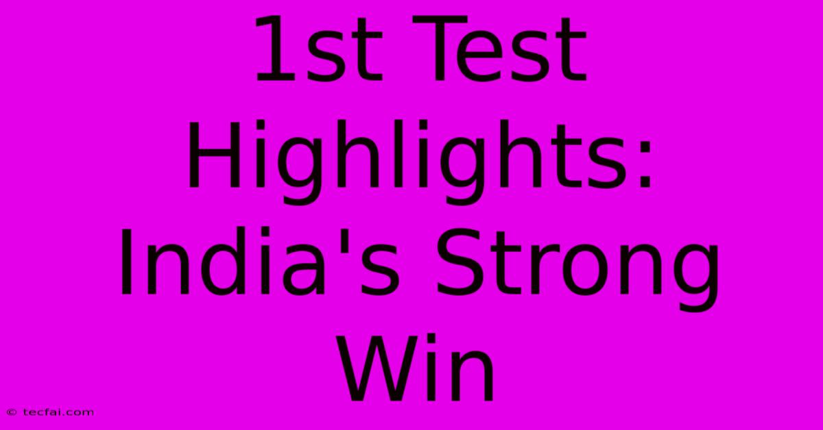 1st Test Highlights: India's Strong Win