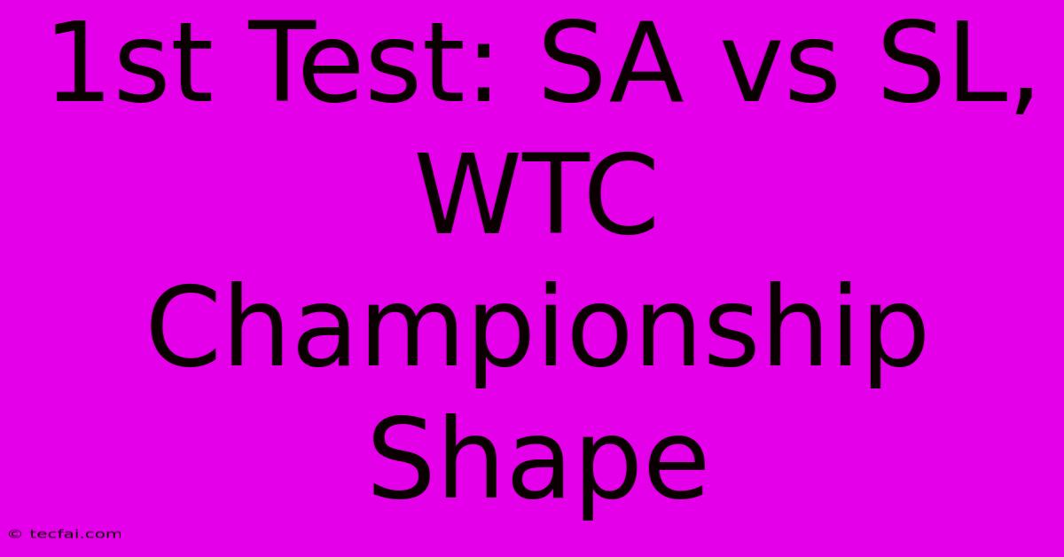 1st Test: SA Vs SL, WTC Championship Shape