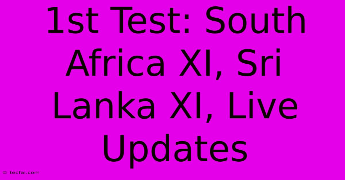 1st Test: South Africa XI, Sri Lanka XI, Live Updates