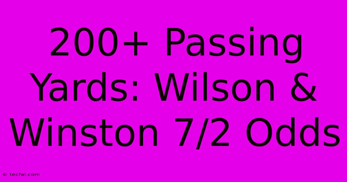 200+ Passing Yards: Wilson & Winston 7/2 Odds