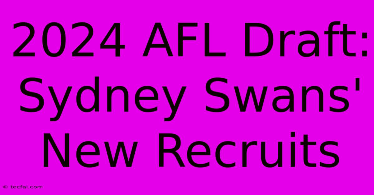 2024 AFL Draft: Sydney Swans' New Recruits