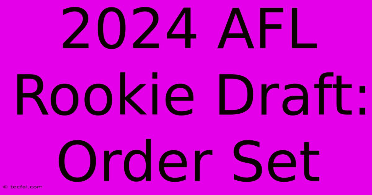 2024 AFL Rookie Draft: Order Set