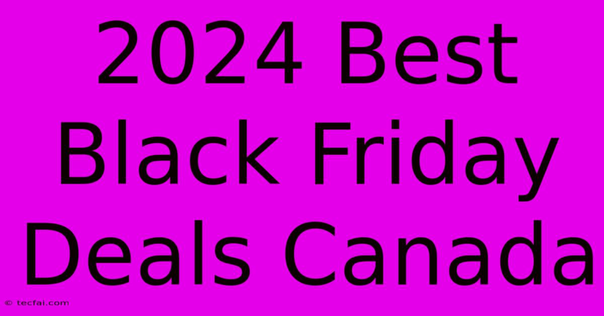 2024 Best Black Friday Deals Canada