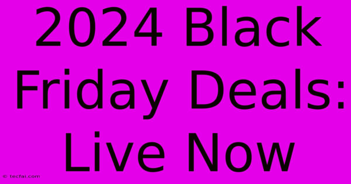 2024 Black Friday Deals: Live Now