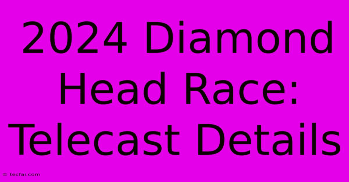 2024 Diamond Head Race: Telecast Details