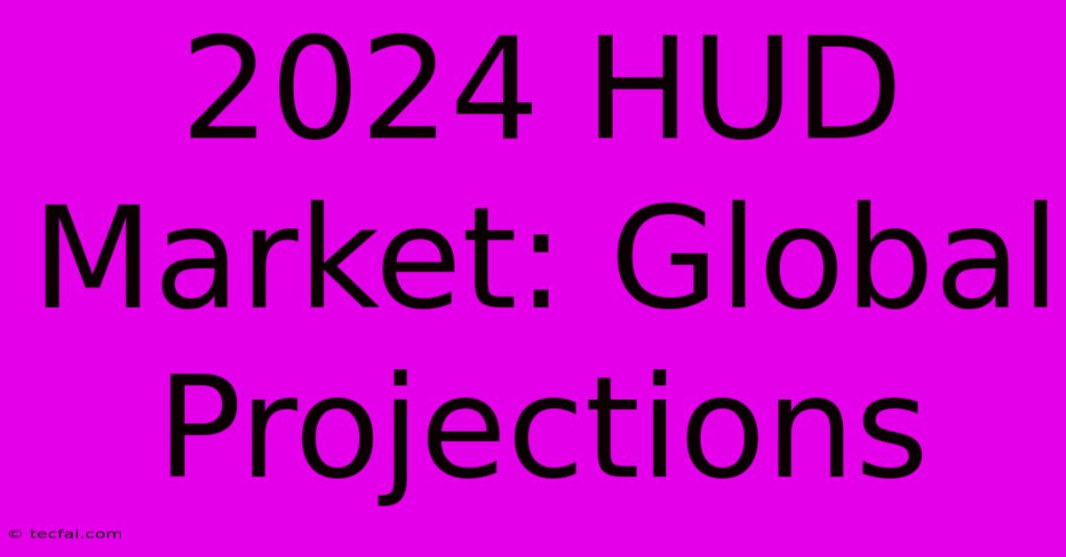 2024 HUD Market: Global Projections