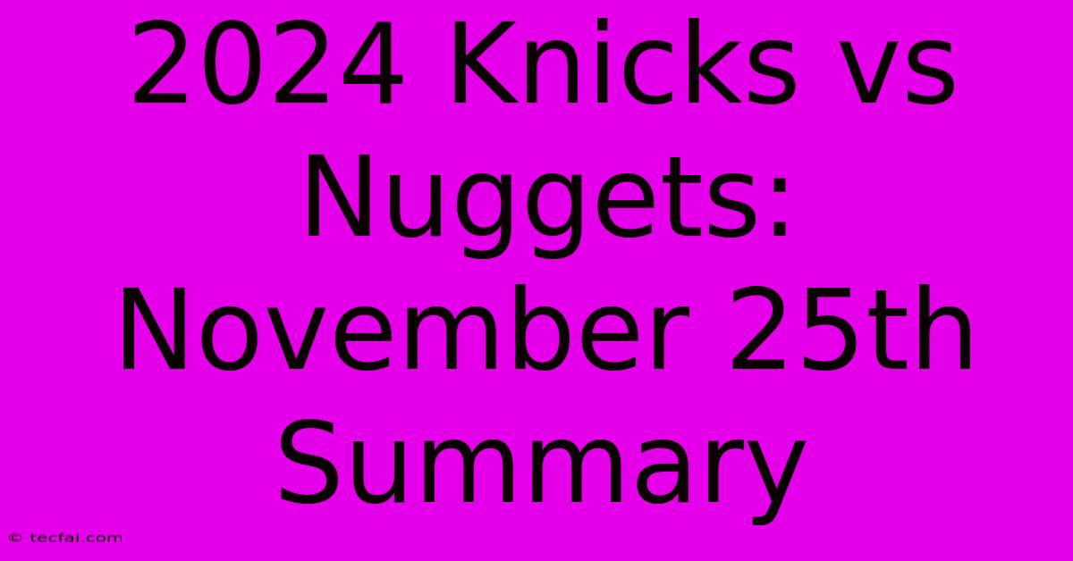 2024 Knicks Vs Nuggets: November 25th Summary