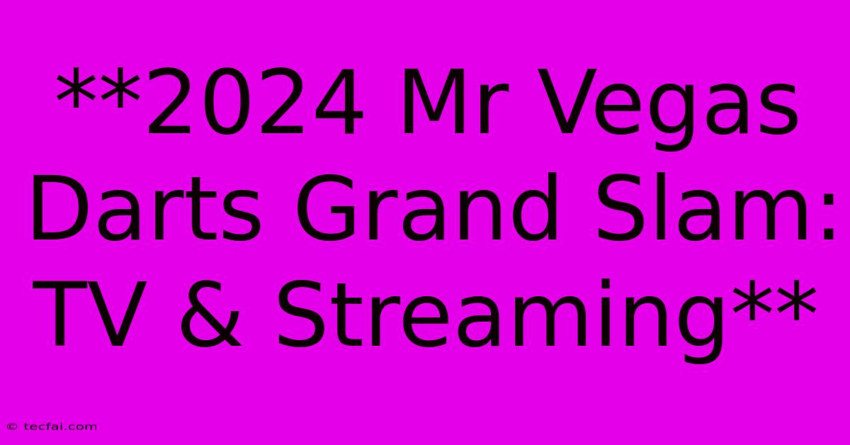 **2024 Mr Vegas Darts Grand Slam: TV & Streaming**