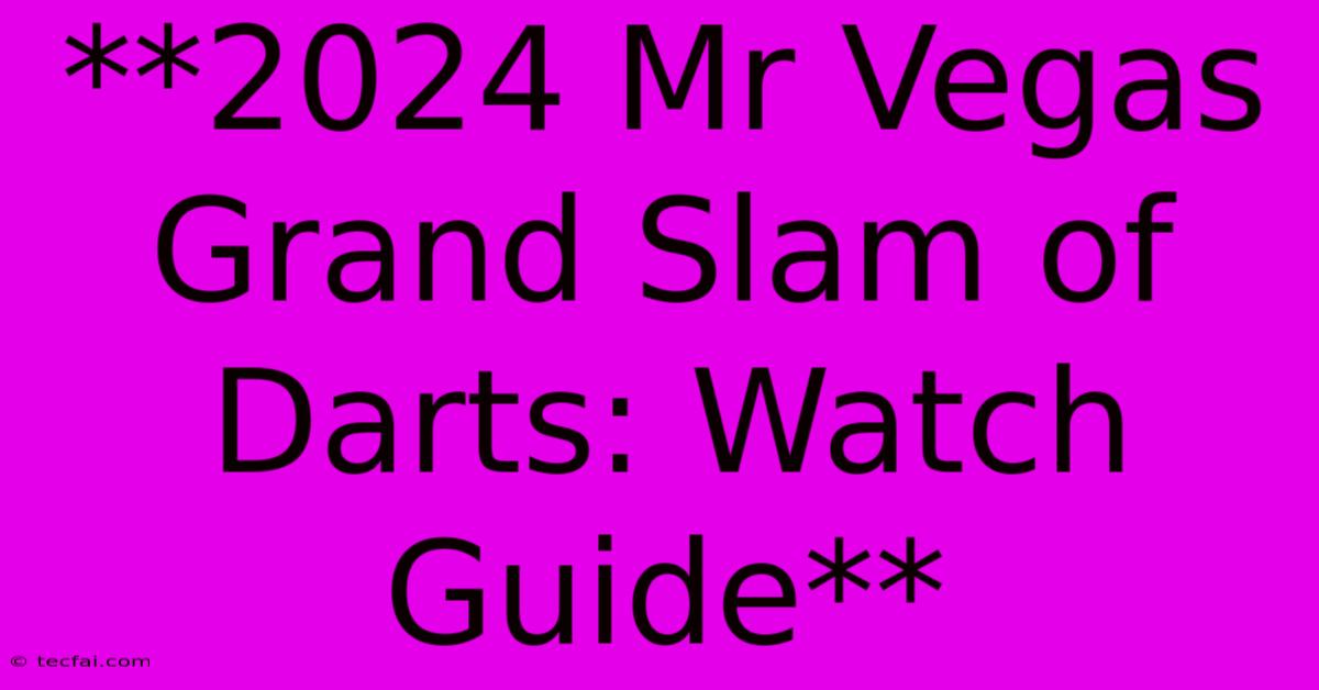 **2024 Mr Vegas Grand Slam Of Darts: Watch Guide**