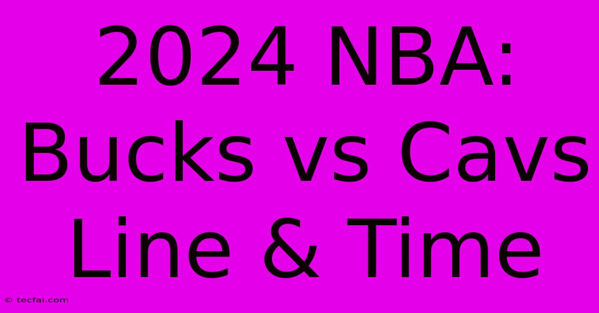 2024 NBA: Bucks Vs Cavs Line & Time