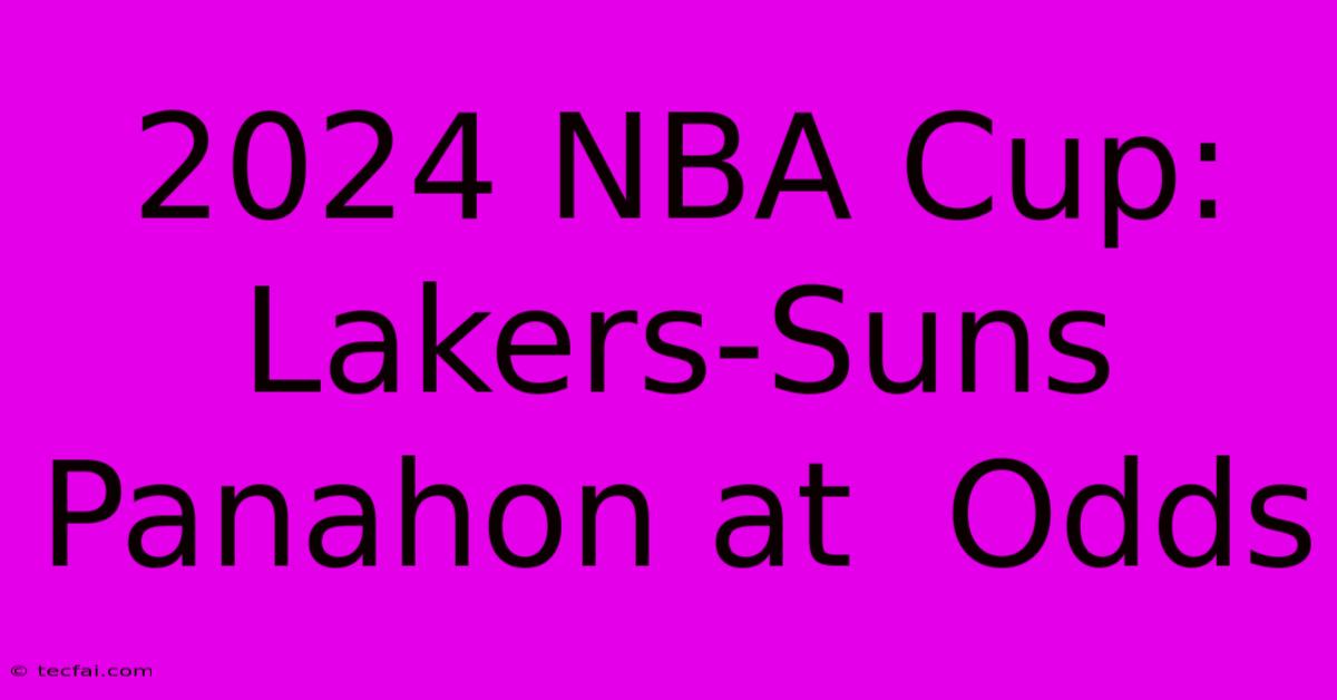 2024 NBA Cup: Lakers-Suns  Panahon At  Odds