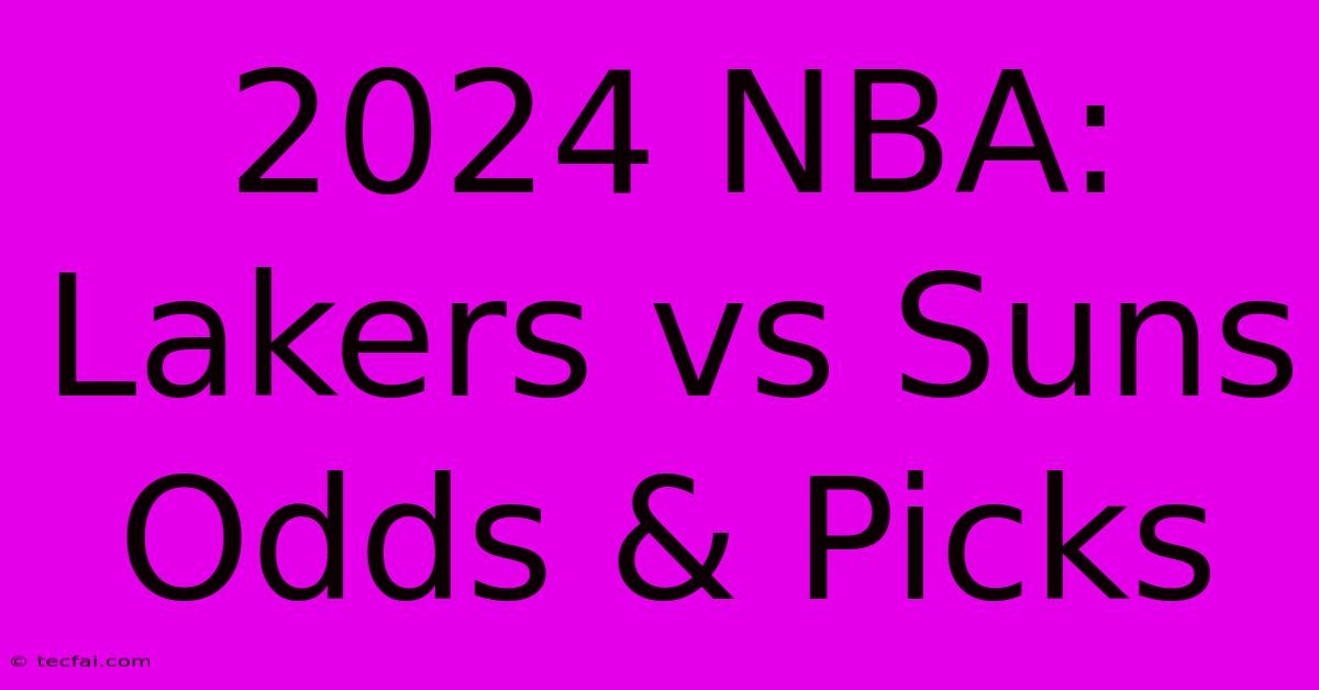 2024 NBA: Lakers Vs Suns Odds & Picks