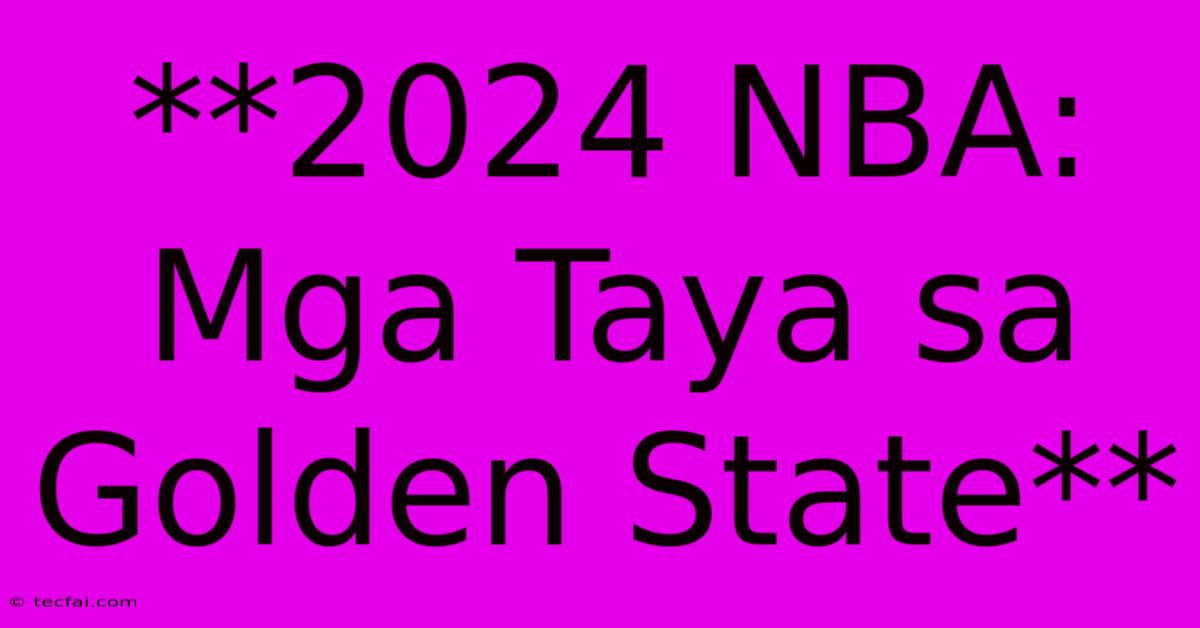 **2024 NBA: Mga Taya Sa Golden State**