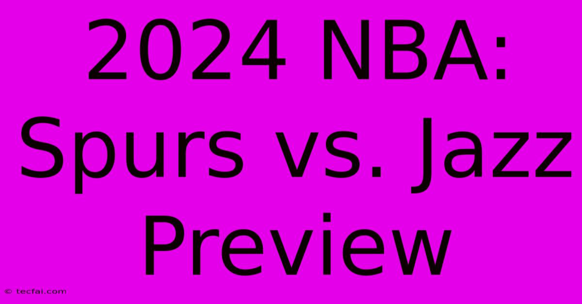 2024 NBA: Spurs Vs. Jazz Preview