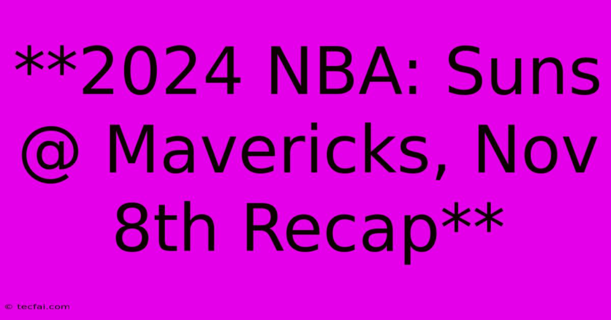 **2024 NBA: Suns @ Mavericks, Nov 8th Recap** 