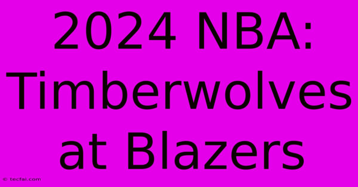 2024 NBA: Timberwolves At Blazers