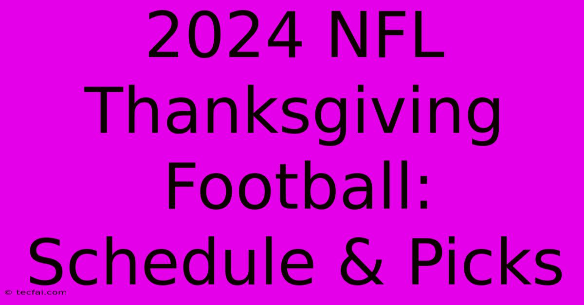 2024 NFL Thanksgiving Football: Schedule & Picks