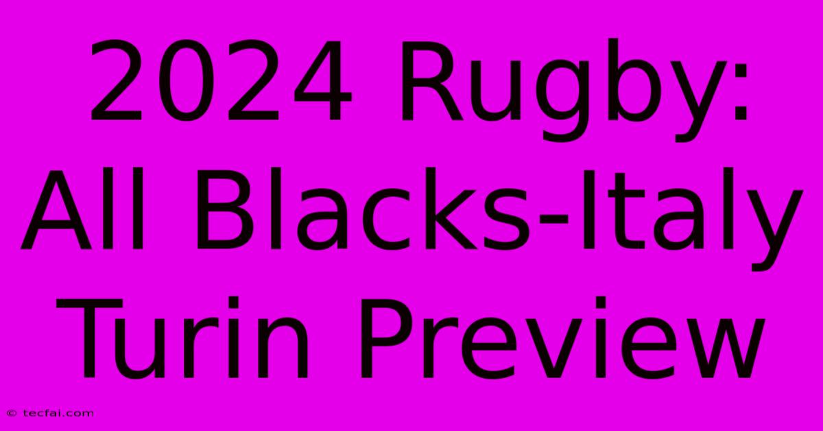 2024 Rugby: All Blacks-Italy Turin Preview