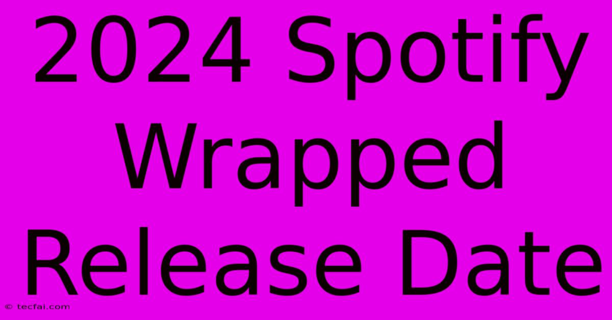 2024 Spotify Wrapped Release Date