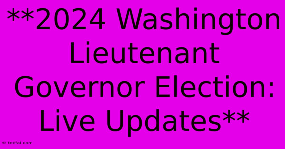 **2024 Washington Lieutenant Governor Election: Live Updates** 