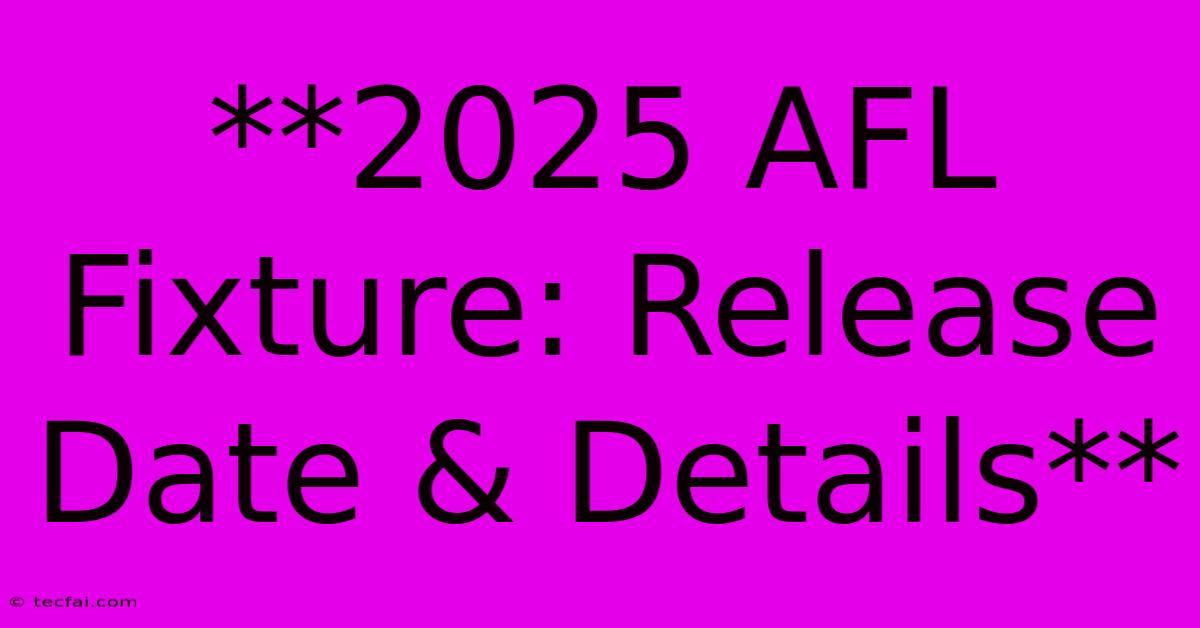 **2025 AFL Fixture: Release Date & Details** 