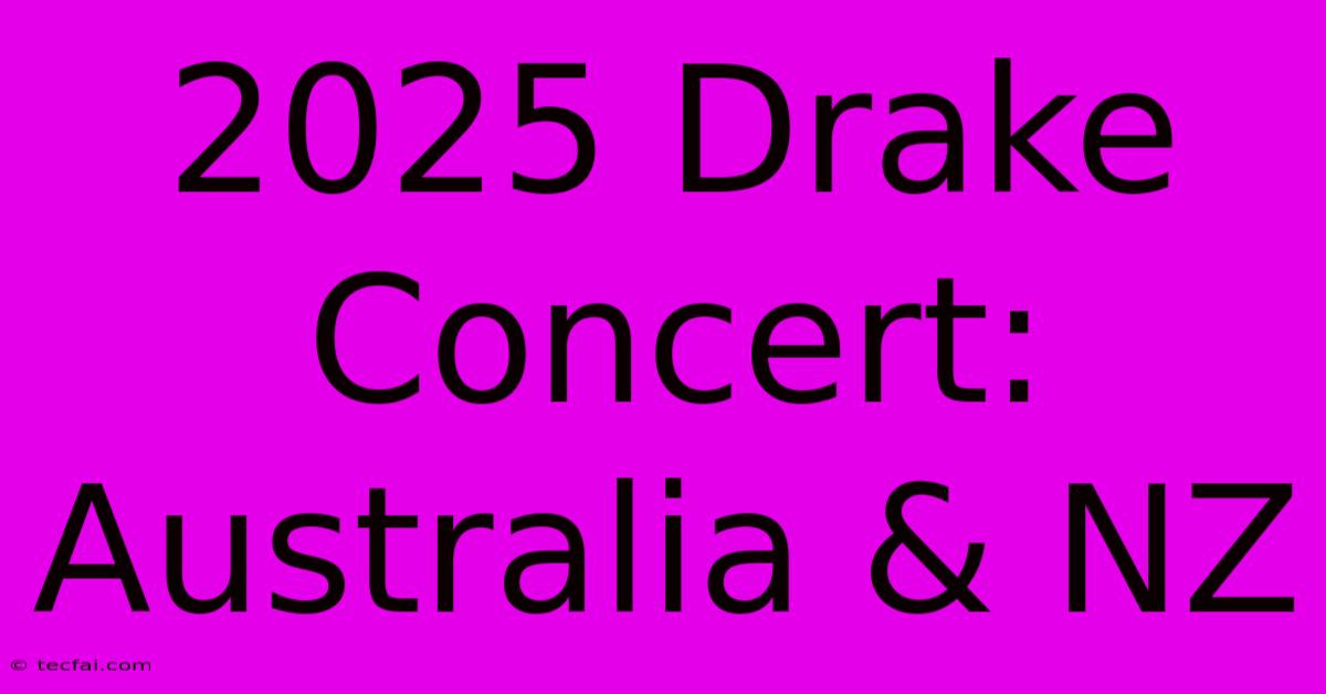 2025 Drake Concert: Australia & NZ