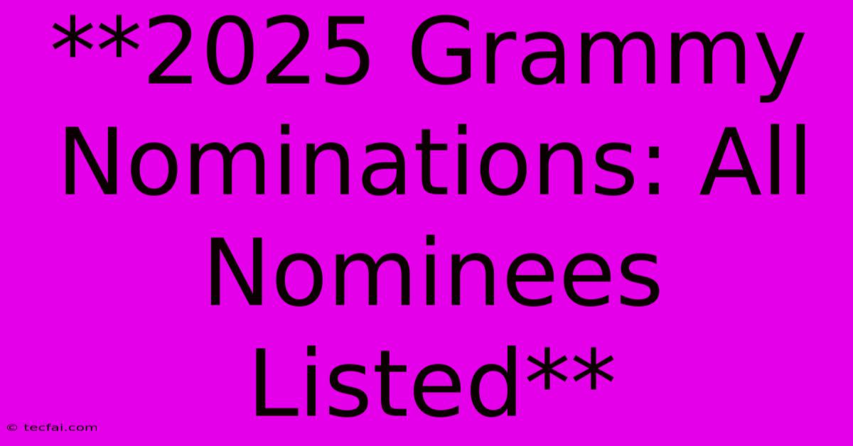 **2025 Grammy Nominations: All Nominees Listed** 