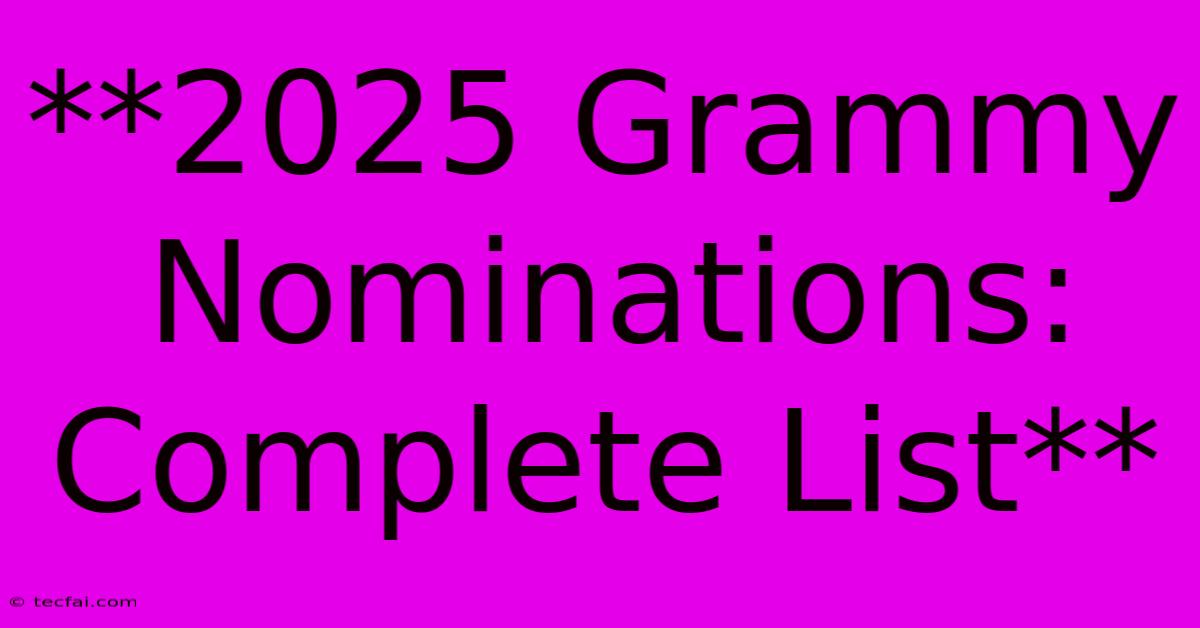 **2025 Grammy Nominations: Complete List**