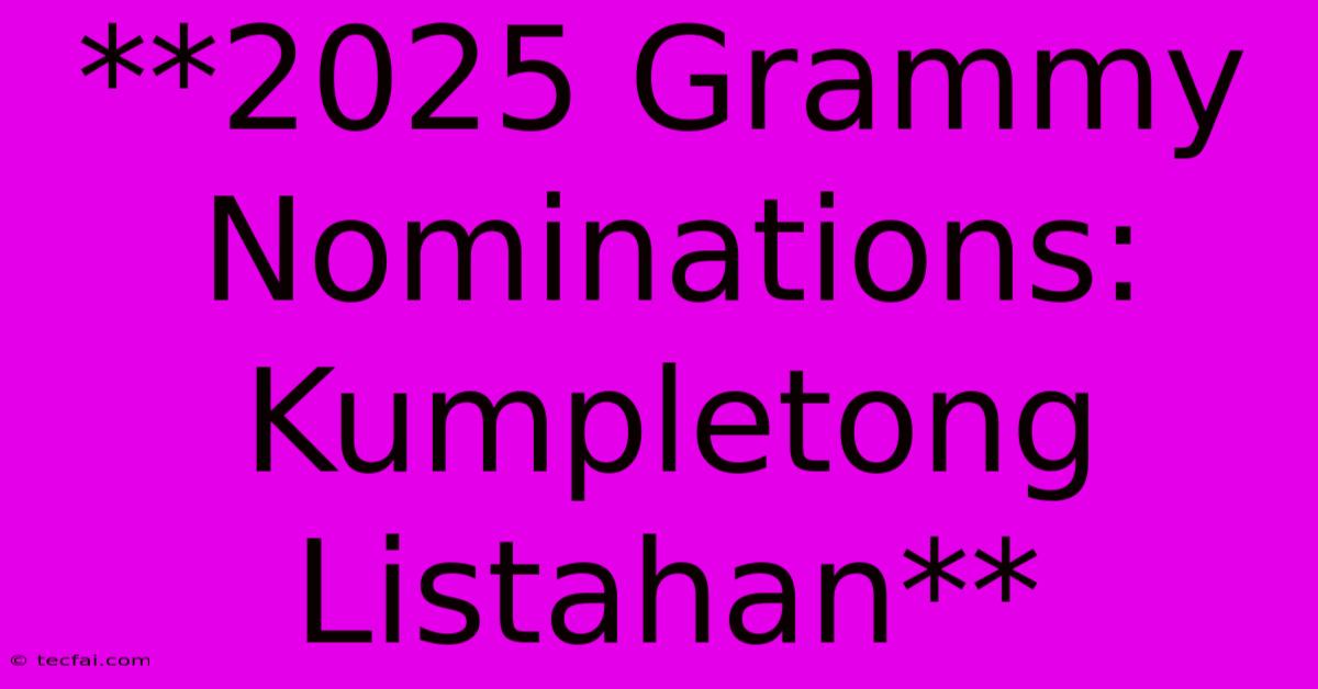 **2025 Grammy Nominations: Kumpletong Listahan** 