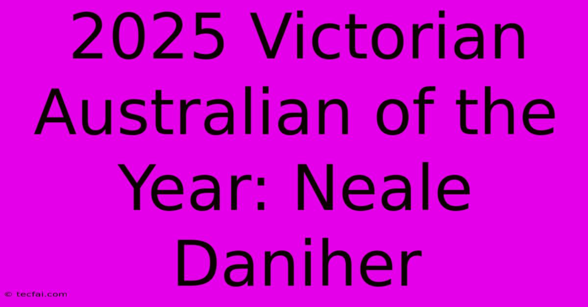 2025 Victorian Australian Of The Year: Neale Daniher