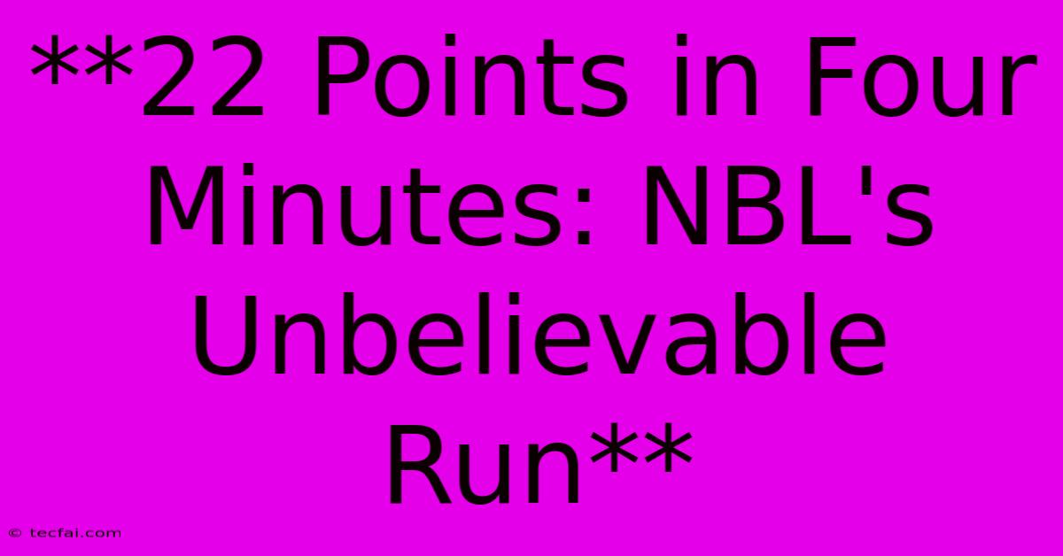 **22 Points In Four Minutes: NBL's Unbelievable Run**