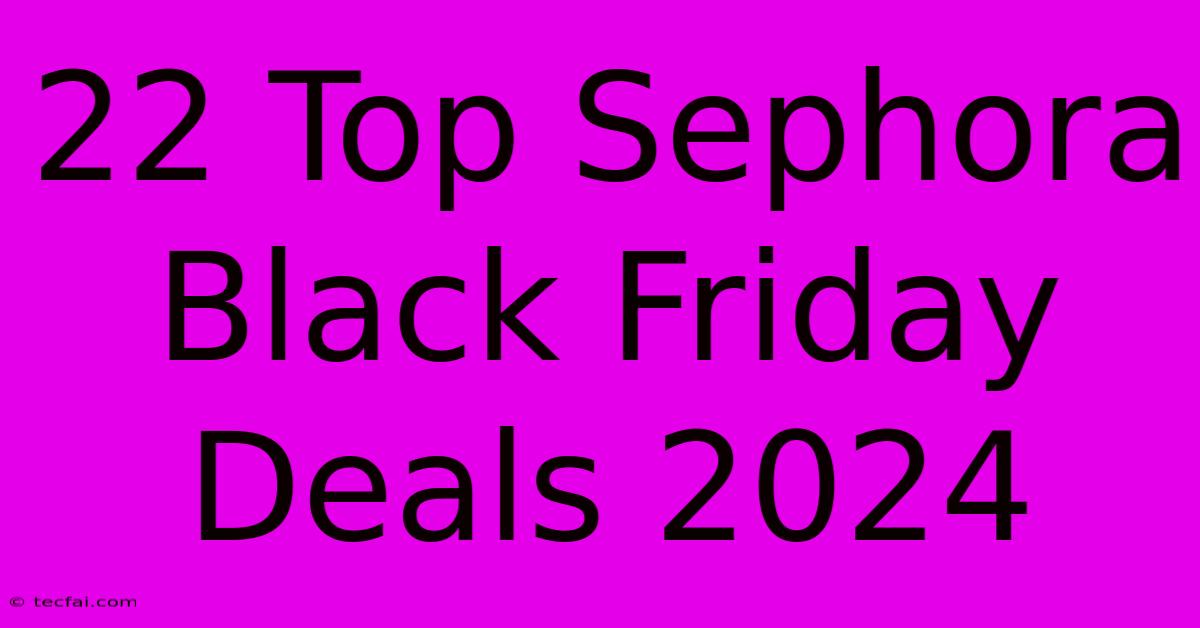 22 Top Sephora Black Friday Deals 2024