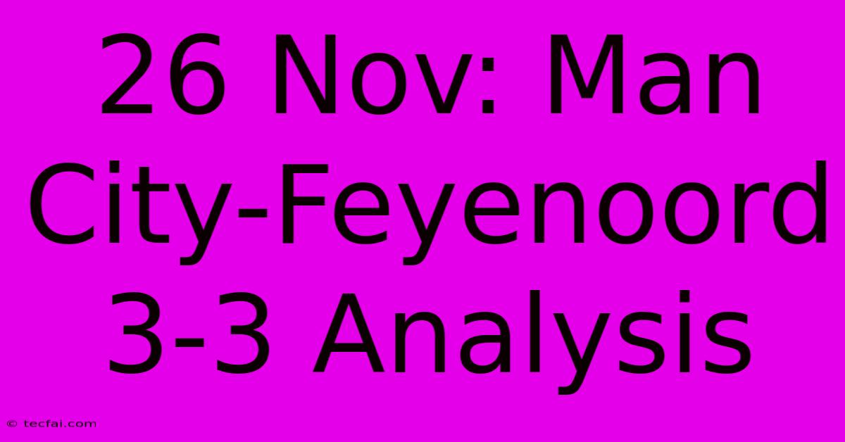 26 Nov: Man City-Feyenoord 3-3 Analysis