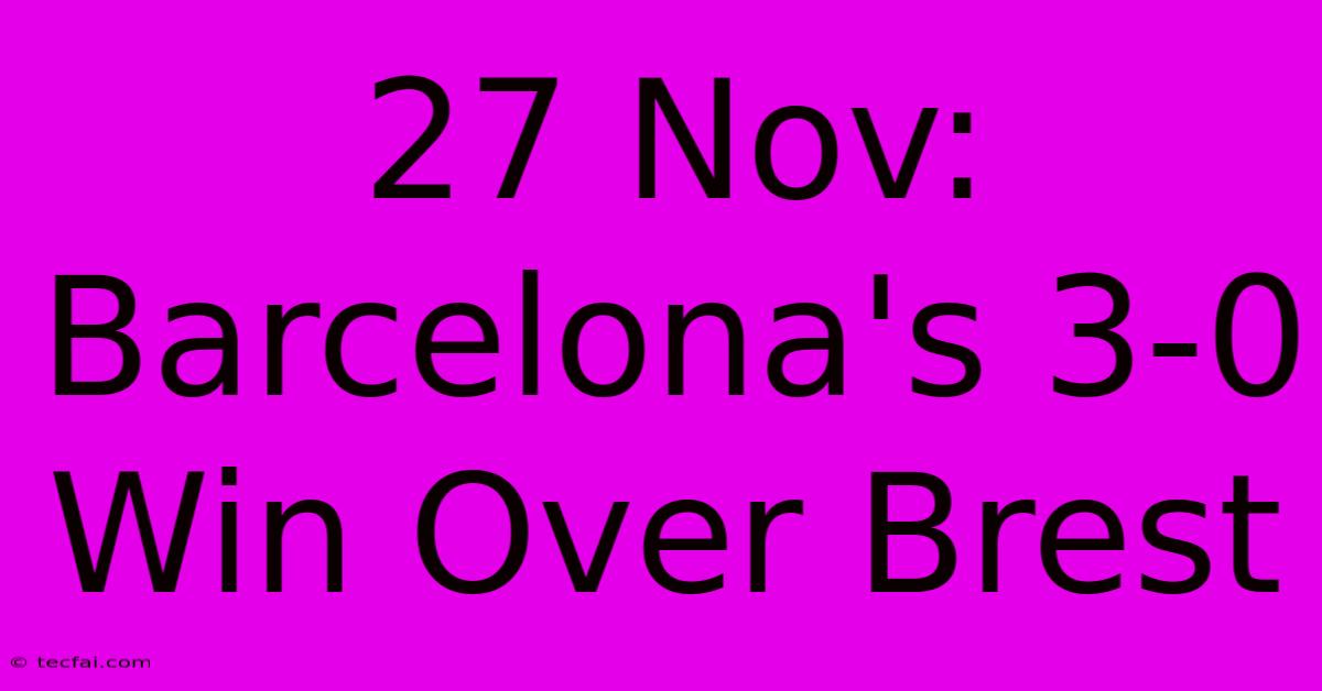 27 Nov: Barcelona's 3-0 Win Over Brest