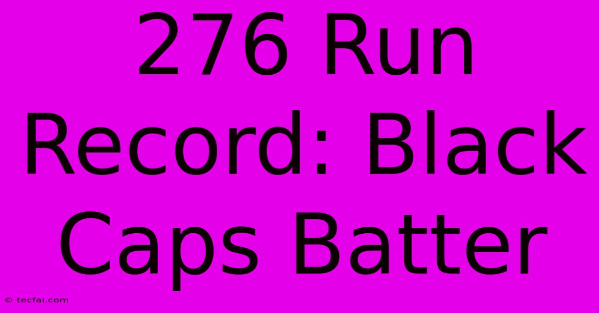 276 Run Record: Black Caps Batter