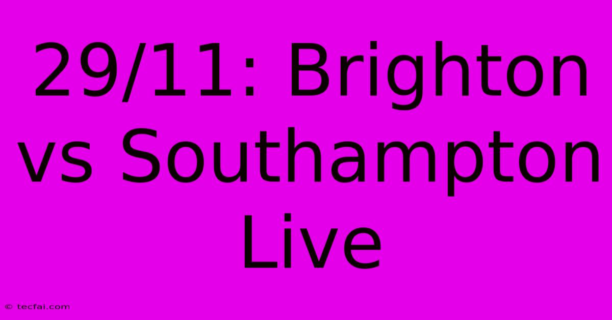 29/11: Brighton Vs Southampton Live